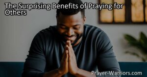 Discover the surprising benefits of praying for others! Cultivate empathy