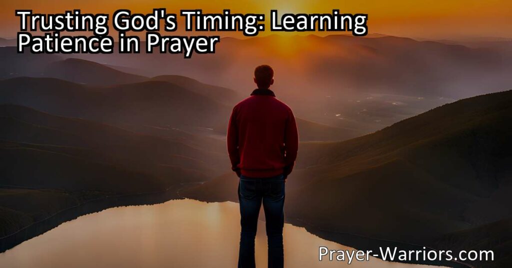 Trusting God's Timing: Learning Patience in Prayer. Explore the importance of patience in prayer