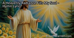 Embrace the transformative power of Jesus' smile and feel the heavenly radiance that fills your soul. Rejoice in His love and share the bliss with others. A Heavenly Radiance Fills My Soul.