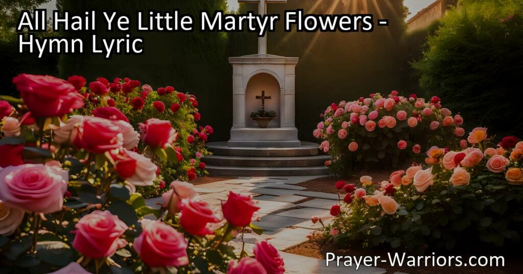 "All Hail Ye Little Martyr Flowers: Discover the inspiring story of these saints who bloomed in innocence and courage