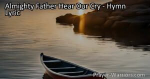 Find comfort and guidance: "Almighty Father Hear Our Cry" provides solace in uncertain times. Seek refuge in God's unwavering presence and find peace amidst life's challenges.