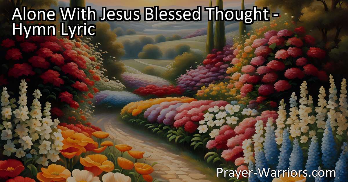 Alone With Jesus Blessed Thought – Hymn Lyric