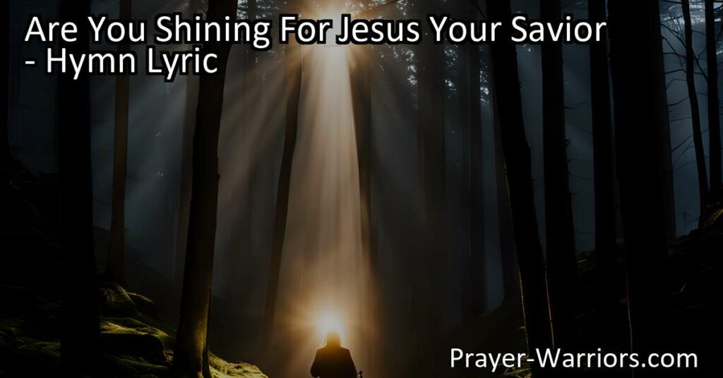 Are You Shining For Jesus Your Savior?