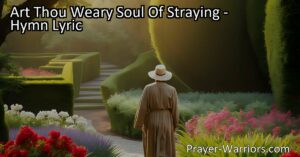 Is your soul tired from wandering aimlessly? Find solace in God's understanding and strength. Come to Him and find peace in His loving arms.