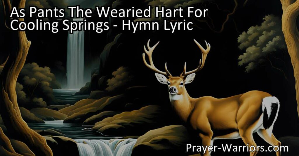 Title: "As Pants The Wearied Hart For Cooling Springs" - Connect with the King of kings
