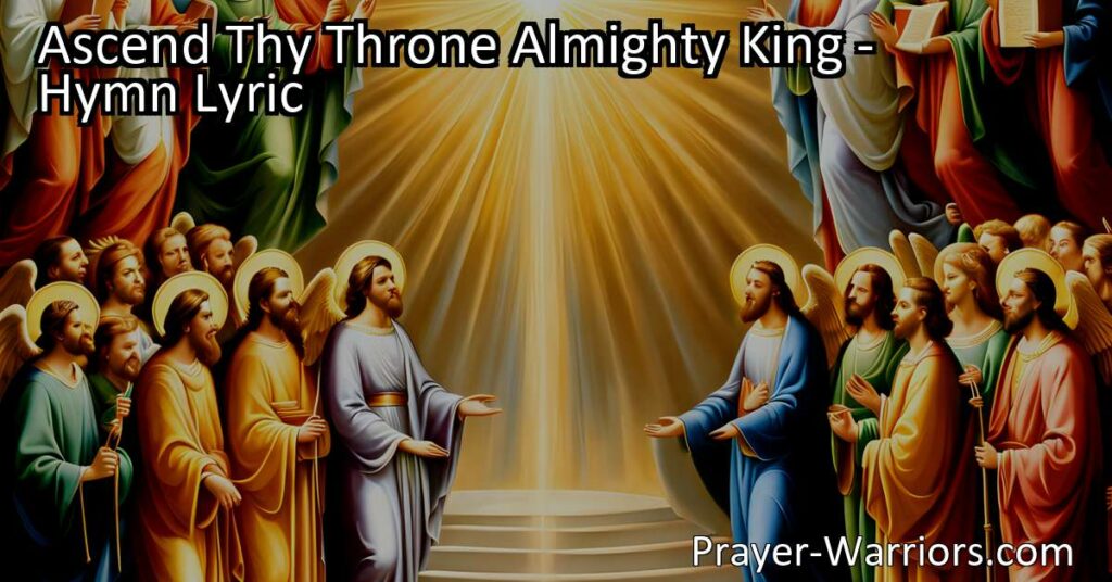 Ascend Thy Throne Almighty King: Embracing God's Power & Grace. Reflect on God's majestic glory & His willingness to save. Praise His kingdom's universal reach & find redemption in His love.