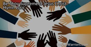 Discover the powerful hymn "Be Thou Supreme O Jesus Christ." Explore the profound love and authority of Jesus that surpasses all else. Surrender to his supremacy and experience true joy and transformation in your life.