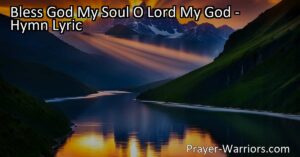 Discover the beauty of God's creation with the hymn "Bless God