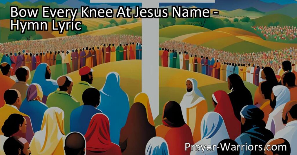 Discover the hymn "Bow Every Knee at Jesus' Name" that invites us to acknowledge Jesus as our Lord and Savior. Join in prayer and praise
