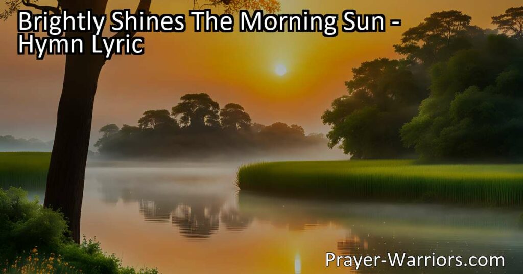 Experience God's love and blessings as the morning sun brightly shines. Trust in His unwavering presence and celebrate the beauty of His creation. Embrace the divine birthright of His boundless love.