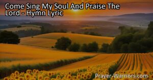 Discover the transformative power of redemption ground through the hymn "Come Sing My Soul And Praise The Lord." Find solace