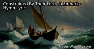 Find comfort in the unwavering presence and protection of Jesus in life's storms. Discover the powerful example set by the disciples in "Constrained By Their Lord To Embark" hymn.