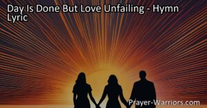 Embrace Hope and Love with "Day Is Done But Love Unfailing." Discover the enduring power of love and find comfort in the presence of a caring Father. Explore the profound messages in this hymn.