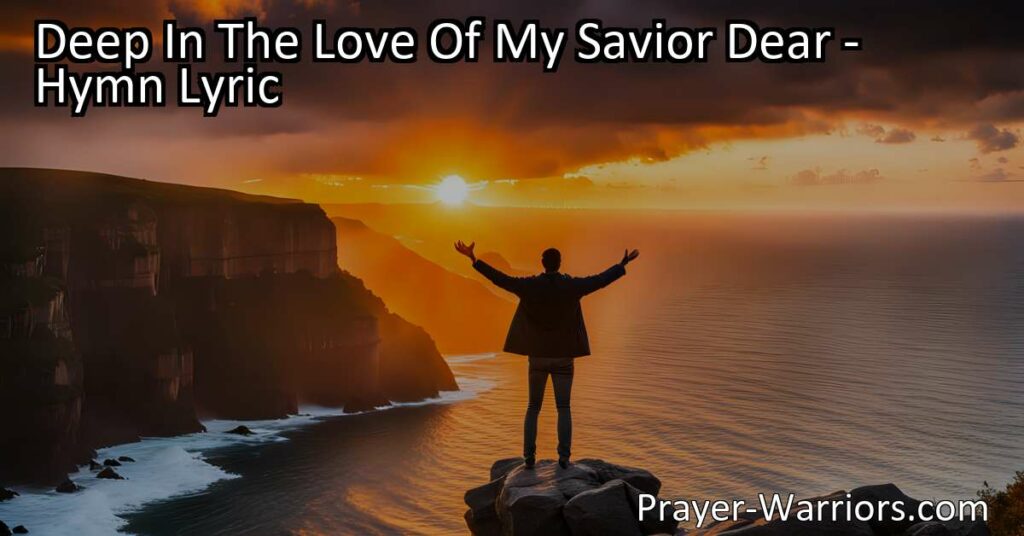 Experience the Unconditional Love of My Savior: Deep In the Love and Joy In God's Presence. Find Happiness and Strength in His Grace and Protection.