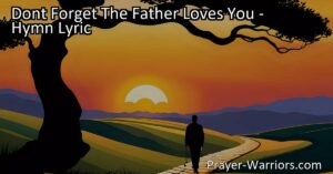 Remember the Father's unconditional love for you with the hymn "Don't Forget the Father Loves You." Find comfort and strength in God's unwavering presence amidst life's challenges.