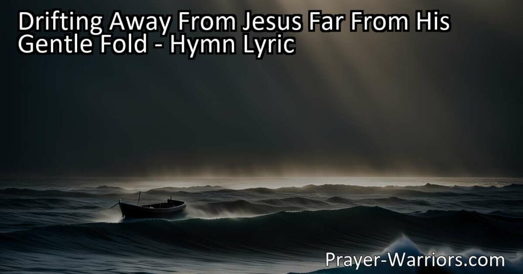 "Experience the profound longing and hope for rescue in the hymn 'Drifting Away From Jesus