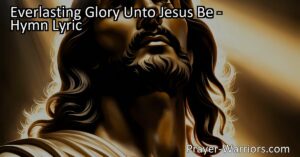 Experience the Everlasting Glory Unto Jesus Be through this powerful hymn of victory and sacrifice. Sing the story and proclaim His name for all to hear and be inspired. Share in His love and triumph.