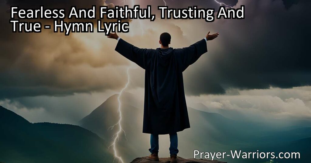 Discover the hymn "Fearless and Faithful
