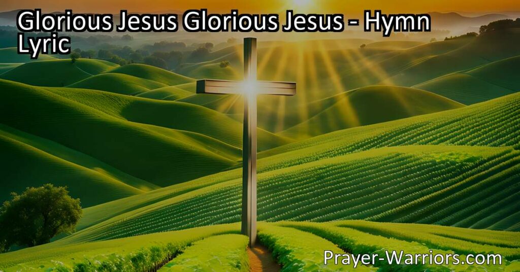 Discover the incredible beauty and timeless teachings of Glorious Jesus in this inspiring hymn. Praise His name and find peace