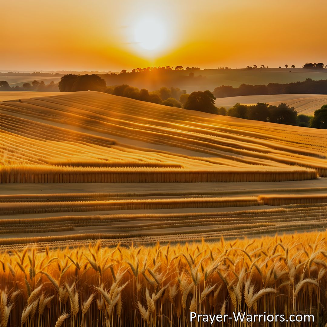 Freely Shareable Hymn Inspired Image Go Labor In The Harvest Field: Embrace the Call to Work and Reap Rewards. Discover the Meaning and Significance of Laboring in Your Own Life and Making a Positive Impact on Others. Find Fulfillment in Bringing Forth Golden Sheaves.