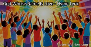 Discover the power of love with the hymn "God Whose Name Is Love." Embrace kindness