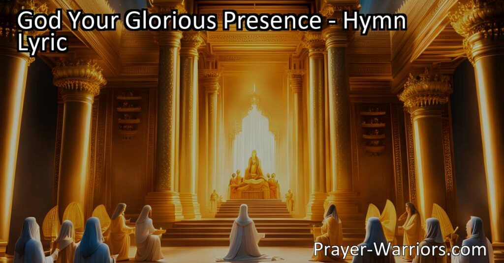 Experience the awe-inspiring presence of God through the hymn "God Your Glorious Presence." Let its lyrics transport you to a sacred space of reverence and adoration. Discover the unity of worship and the blessings found in God's eternal love.