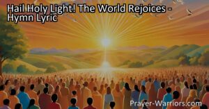 Embrace the beauty of nature and divine love as the world rejoices in the arrival of each new day. Sing the Sabbath morning hymn in adoration and seek God's grace and presence in your life. Hail Holy Light! The World Rejoices.