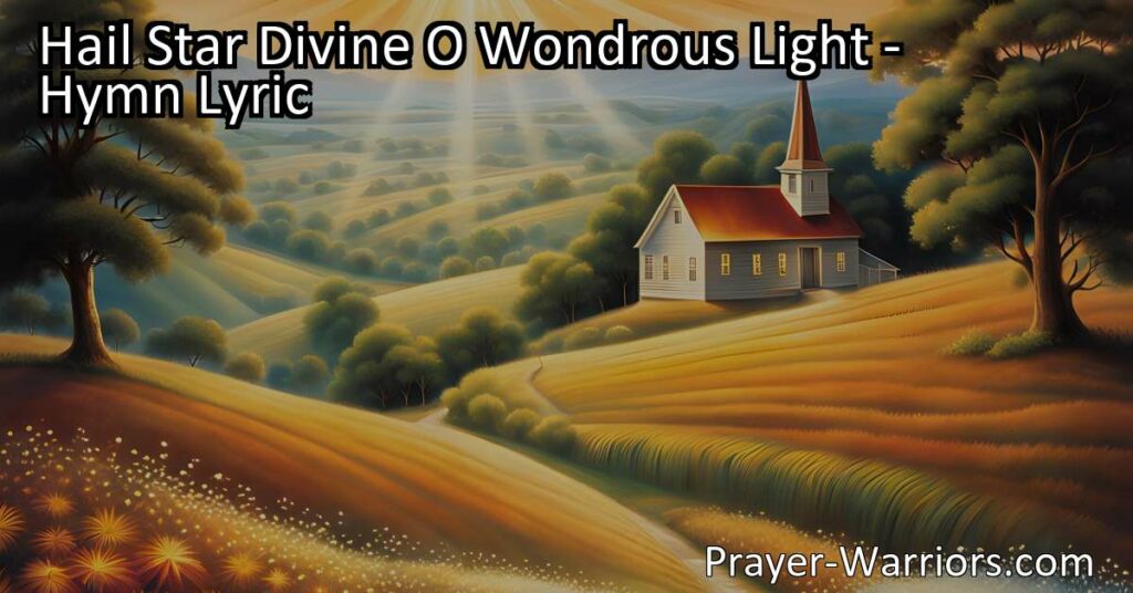 Experience the Guiding Presence of "Hail Star Divine: O Wondrous Light." Find solace