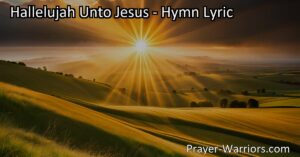 "Experience the power of 'Hallelujah Unto Jesus' as we celebrate His triumphant resurrection. Sing His praises and find hope in His victory over death. Join us in joyful adoration of our risen King."