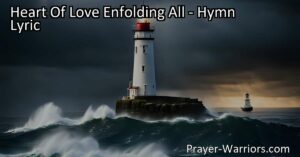 Discover the profound meaning and assurance behind the hymn "Heart of Love Enfolding All." Find guidance