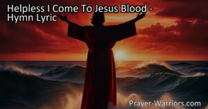 Discover the power of Jesus' blood in "Helpless I Come To Jesus Blood." Find strength