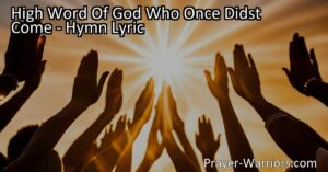 Experience the profound sacrifice and love of Jesus through the powerful hymn "High Word Of God Who Once Didst Come." Reflect on His divine nature