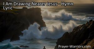 "Discover the intimate relationship between the speaker and Jesus in the hymn 'I Am Drawing Nearer Jesus'. Explore the constant presence and assurance of His love."