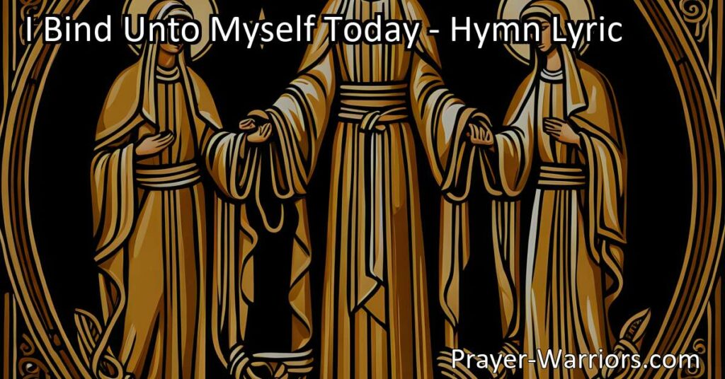 Discover the profound hymn "I Bind Unto Myself Today