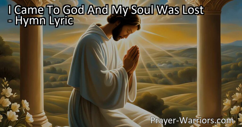 Discover the journey of finding redemption and joy in God's love in the hymn "I Came To God And My Soul Was Lost." Explore the profound meaning of coming to God