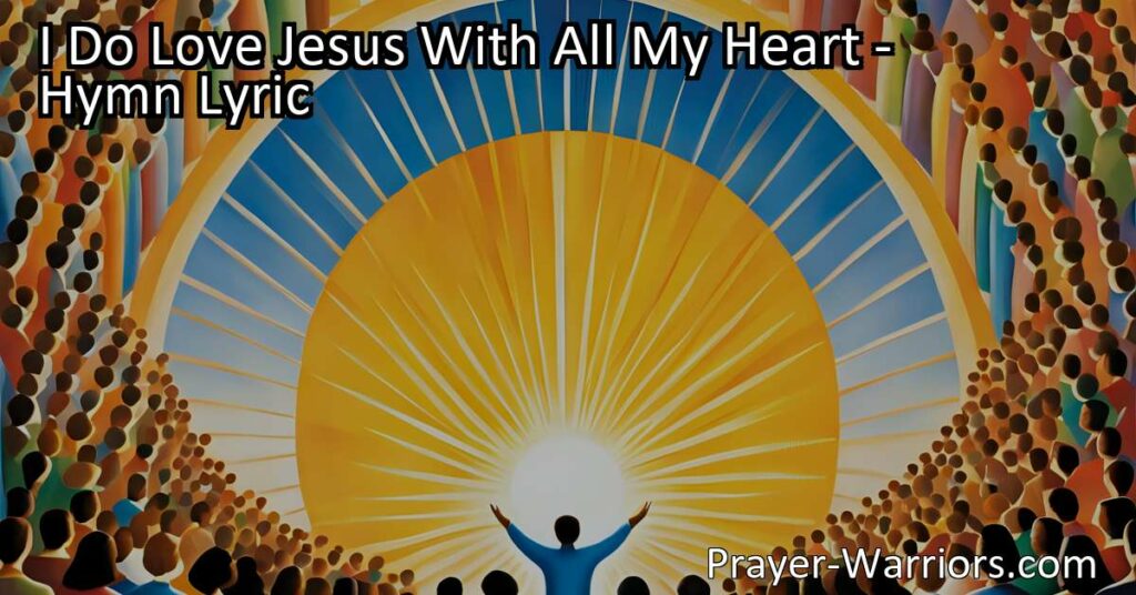 Experience the profound love and grace of Jesus through the timeless hymn "I Do Love Jesus With All My Heart." Discover the reasons why believers embrace His unconditional love and find transformation in His presence.