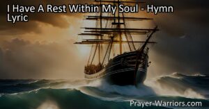 Find peace amidst life's challenges with "I Have A Rest Within My Soul." Discover how Christ's presence brings strength and comfort