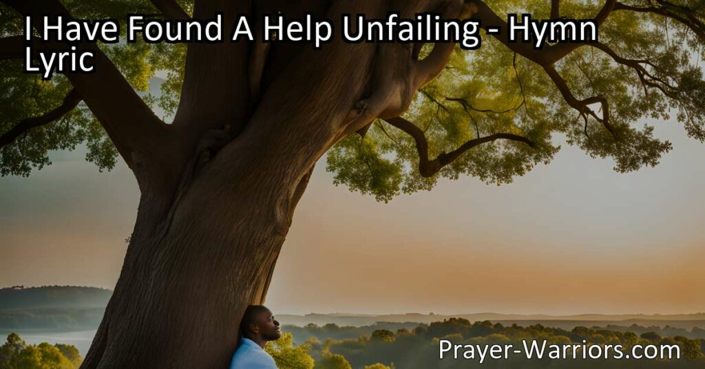 Discover unwavering help in your time of need with "I Have Found A Help Unfailing" hymn. Lean on the Lord for support