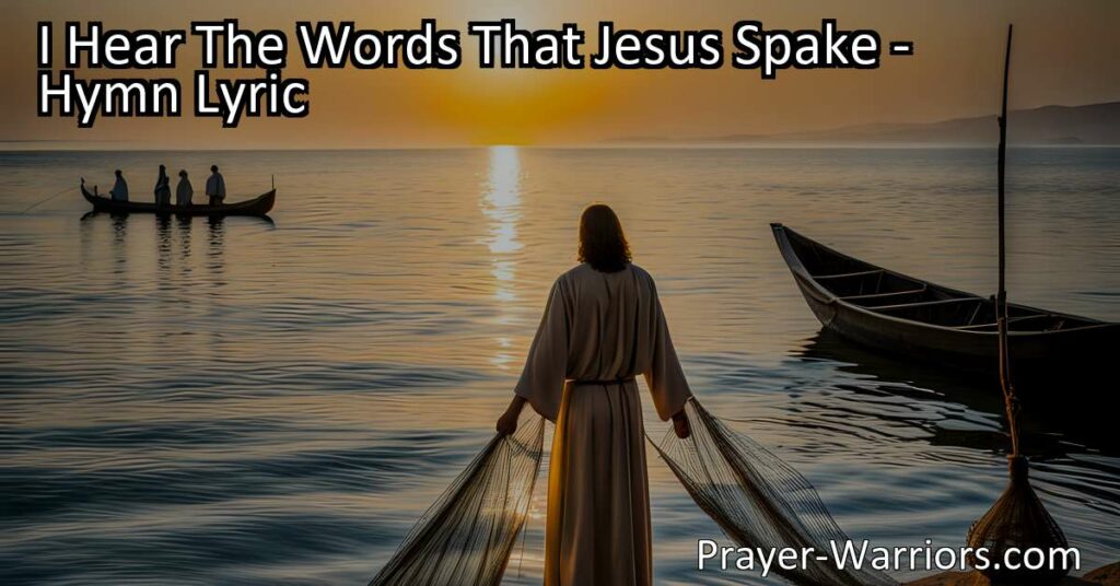 Ignite your faith and become fishers of men with "I Hear The Words That Jesus Spake." Discover the call to discipleship and sharing the gospel. Hear Jesus' voice and follow Him with all your heart.