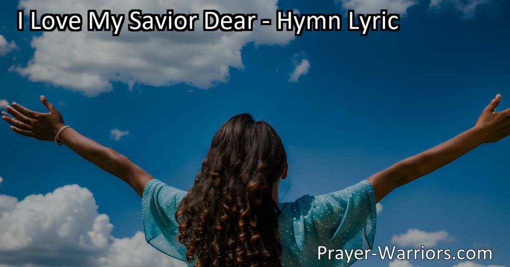 Experience the deep and unwavering love for Jesus Christ in the hymn "I Love My Savior Dear." Explore the special connection with the Savior