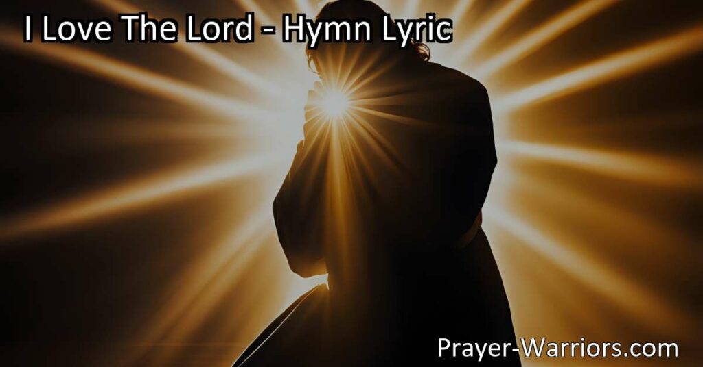 I Love The Lord: A Hymn of Gratitude and Faith. This inspiring hymn expresses deep love and gratitude for the Lord