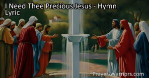 Discover the profound meaning behind the hymn "I Need Thee