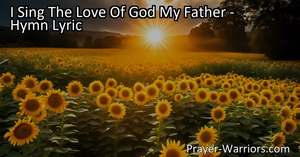 Experience the transformative power of God's love in the hymn "I Sing The Love Of God My Father." Find joy