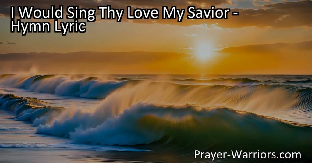 Experience the Boundless Love and Mercy of Jesus Through "I Would Sing Thy Love