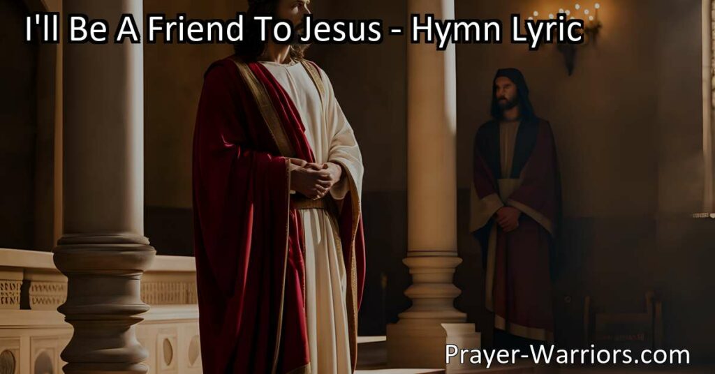 Be a loyal friend to Jesus