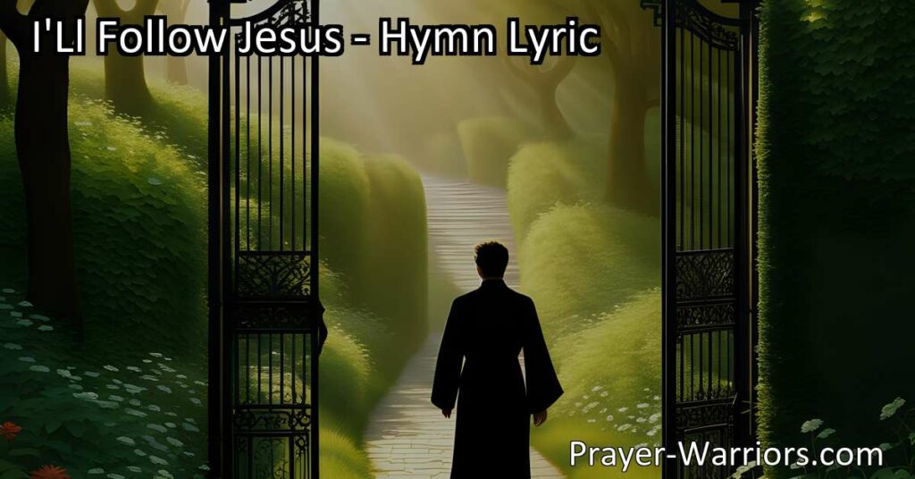 Discover the empowering hymn "I'll Follow Jesus" that expresses unwavering commitment and trust in His grace. Find guidance and inspiration to overcome challenges and seek eternal rewards in following Jesus.