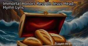 Discover the Majesty and Love of Jesus in "Immortal Honors Rest On Jesus' Head." Explore the deep adoration and gratitude expressed towards our Savior. Find refuge