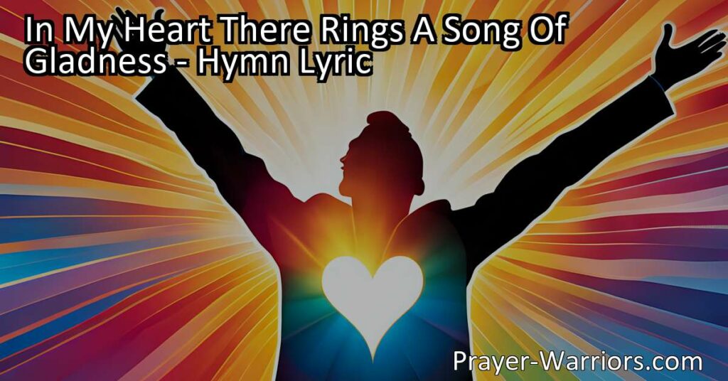 Discover the joy and peace found in "In My Heart There Rings A Song Of Gladness". Find strength in praising God amidst life's challenges. Sing His praises and experience boundless joy.