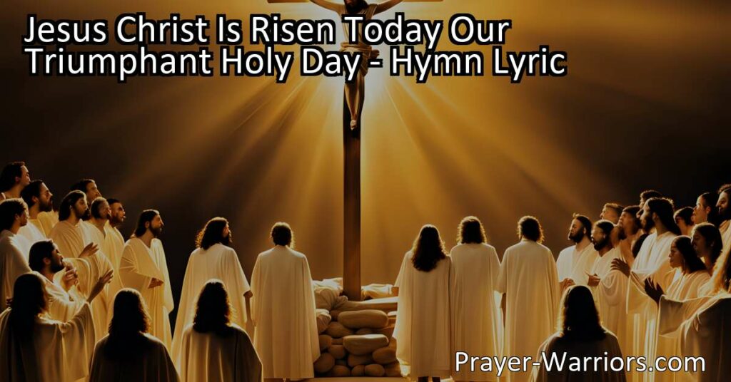 Celebrate Easter with "Jesus Christ Is Risen Today" hymn! Discover the meaning behind this joyful song