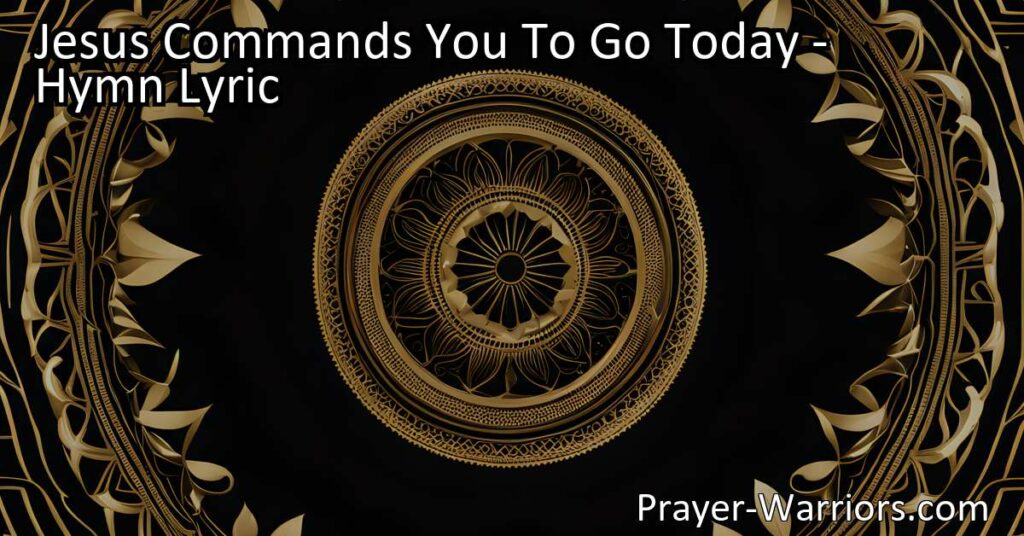 Discover the powerful message of "Jesus Commands You To Go Today" hymn and the importance of lightening others' cares. Embrace the calling to spread love and light